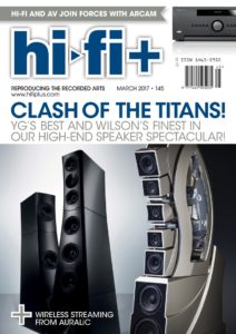 HI-FI+ ISSUE 145: MARCH 2017
